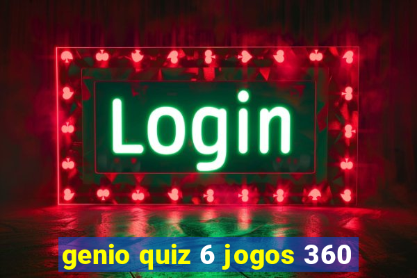 genio quiz 6 jogos 360